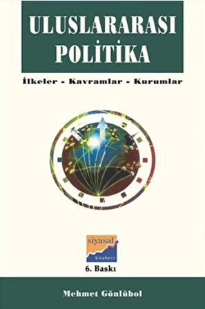 Uluslararası Politika İlkeler, Kavramlar, Kurumlar