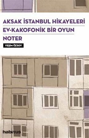 Aksak İstanbul Hikayeleri / Ev–Kakofonik Bir Oyun / Noter (3 Oyun Bir Arada)