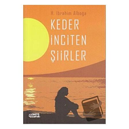 Keder İnciten Şiirler / Tebeşir Yayınları / H. İbrahim Alboğa