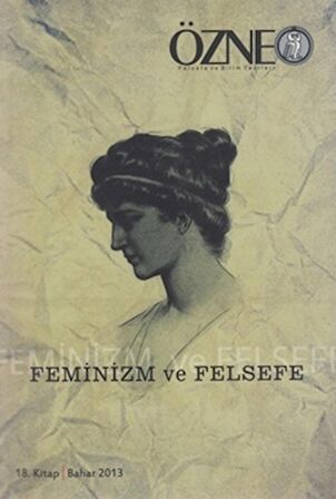 Özne Felsefe ve Bilim Yazıları 18. Kitap  - Feminizm ve Felsefe
