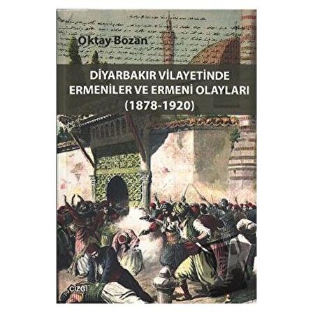 Diyarbakır Vilayetinde Ermeniler ve Ermeni Olayları (1878-1920)