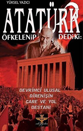 Atatürk Öfkelenip Dedi ki: