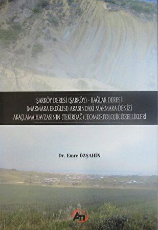 Şarköy Deresi (Şarköy) - Bağlar Deresi (Marmara Ereğlisi) Arasındaki Marmara Denizi Akaçlama Havzasının (Tekirdağ) Jeomorfolojik Özellikleri