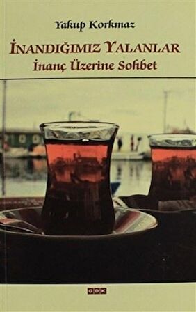 İnandığımız Yalanlar İnanç Üzerine Sohbet