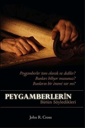 Peygamberlerin Bütün Söyledikleri / John R. Cross