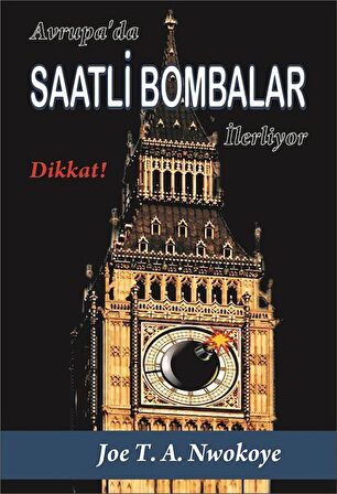 Avrupa'da Saatli Bombalar İlerliyor / Dr. Joe T. A. Nwokoye