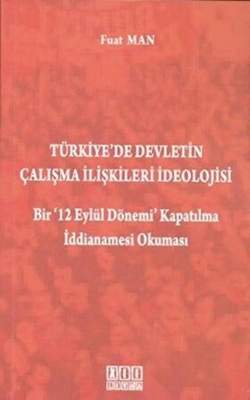 Türkiye’de Devletin Çalışma İlişkileri İdeolojisi