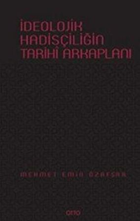 İdeolojik Hadisçiliğin Tarihi Arkaplanı