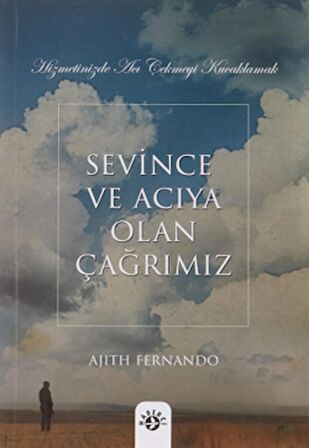 Sevince ve Acıya Olan Çağrımız