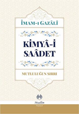 Kimya-i Saadet - Mutluluğun Sırrı