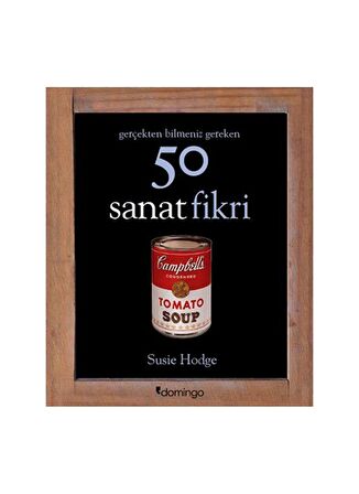 Gerçekten Bilmeniz Gereken 50 Sanat Fikri