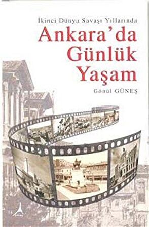 İkinci Dünya Savaşı Yıllarında Ankara’da Günlük Yaşam