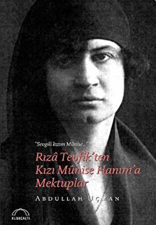 Rıza Tevfik'ten Kızı Munise Hanım'a Mektuplar