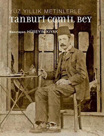 Yüz Yıllık Metinlerle Tanburi Cemil Bey