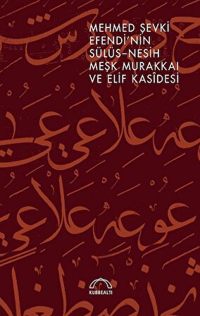 Mehmed Şevki Efendi’nin Sülüs Nesih Meşk Murakkaı ve Elif Kasidesi