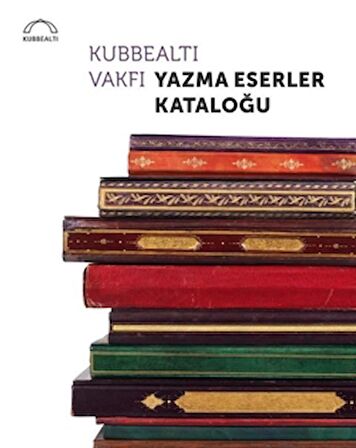 Kubbealtı Vakfı Yazma Eserler Kataloğu