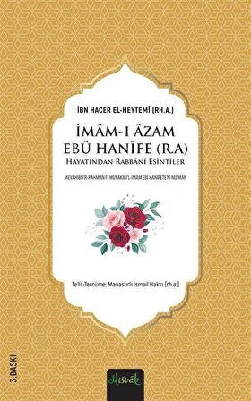 İmam-ı Âzam Ebû Hanîfe (R.A.) Hayatından Rabbanî Esintiler / İbn Hacer El Heytemi