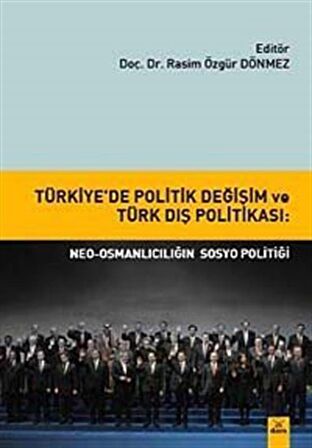 Türkiye'de Politik Değişim ve Türk Dış Politikası: Neo-Osmanlıcılığın sosyo politiği