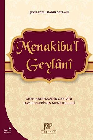 Menakibu'l Geylani & Şeyh Abdülkadir Geylani Hazretleri'nin Menkıbeleri / Seyyid Abdülkadir Geylani