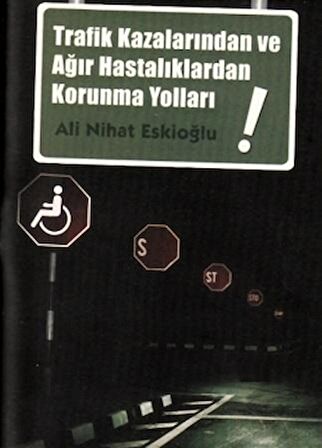 Trafik Kazalarından ve Ağır Hastalıklardan Korunma Yolları