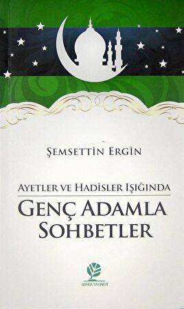 Ayetler ve Hadisler Işığında Genç Adamla Sohbetler