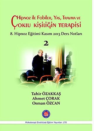 Hipnoz İle Fobiler, Yas, Travma ve Çoklu Kişiliğin Terapisi