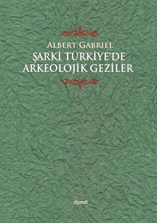 Şarki Türkiye'de Arkeolojik Geziler