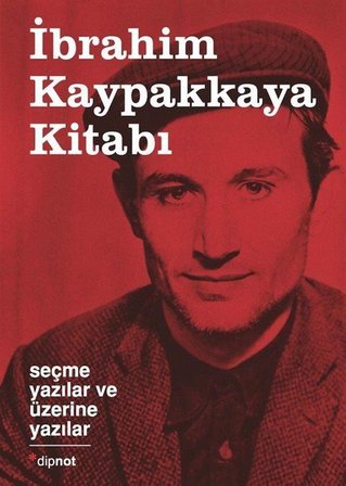 İbrahim Kaypakkaya Kitabı & Seçme Yazılar ve Üzerine Yazılar