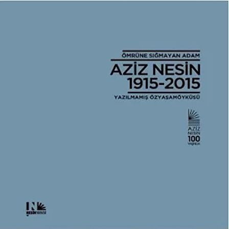 Ömrüne Sığmayan Adam: Aziz Nesin 1915-2015