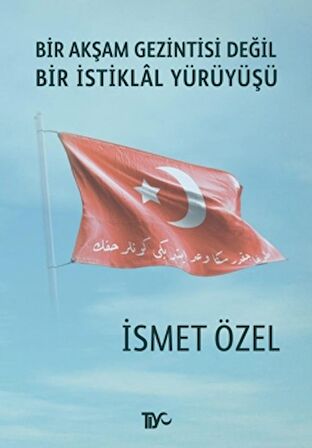 Bir Akşam Gezintisi Değil Bir İstiklal Yürüyüşü