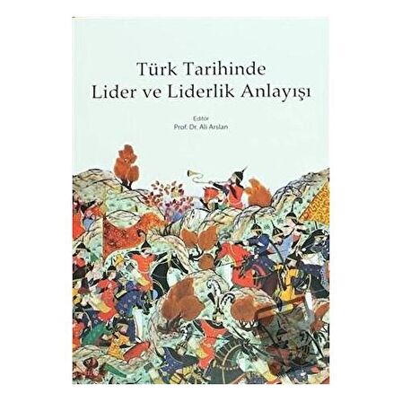 Türk Tarihinde Lider ve Liderlik Anlayışı