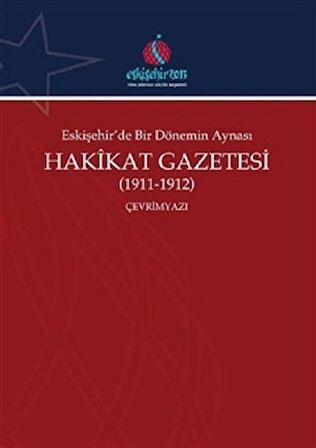 Eskişehir'de Bir Dönemin Aynası Hakikat Gazetesi (1911-1912) (Çevrimyazı)