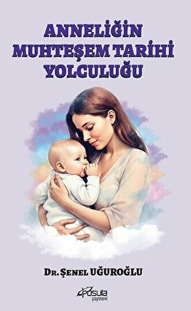 Anneliğin Muhteşem Tarihi Yolculuğu