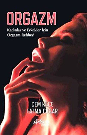 Orgazm & Kadınlar ve Erkekler İçin Orgazm Rehberi / Cem Keçe
