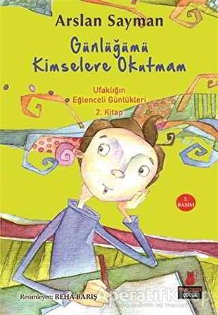 Günlüğümü Kimselere Okutmam - Ufaklığın Eğlenceli Günlükleri 2. Kitap