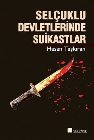 Selçuklu Devletlerinde Suikastlar / Hasan Taşkıran