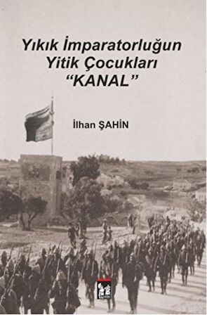 Yıkık İmparatorluğun Yitik Çocukları : Kanal