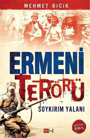 Ermeni Terörü & Soykırım Yalanı / Mehmet Bicik