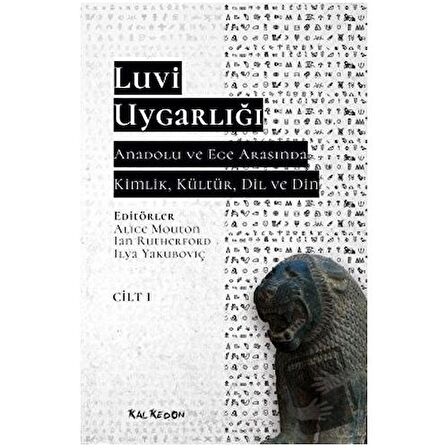 Luvi Uygarlığı - Anadolu ve Ege Arasında Kimlik, Kültür, Dil, Din (Cilt 1)