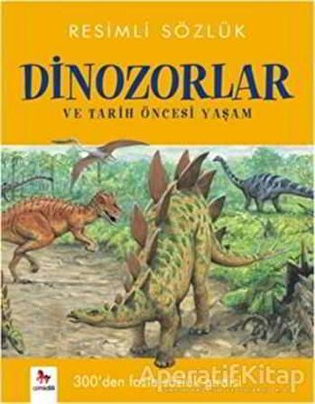 Resimli Sözlük - Dinozorlar ve Tarih Öncesi Yaşam