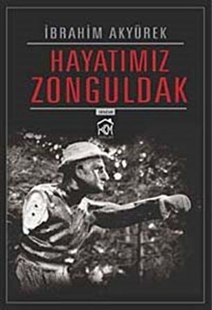 Hayatımız Zonguldak / İbrahim Akyürek