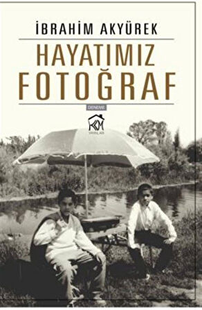Hayatımız Fotoğraf / İbrahim Akyürek