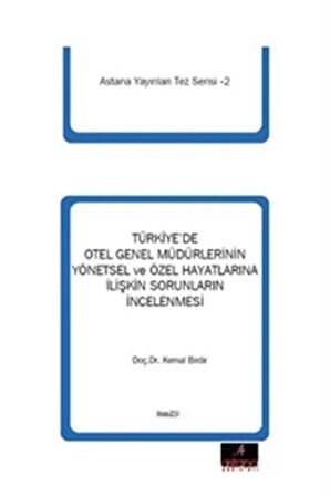 Türkiye'de Otel Genel Müdürlerinin Yönetsel ve Özel Hayatlarına İlişkin Sorunların İncelenmesi