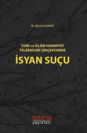 Türk ve İslam Hakimiyet Telakkileri Çerçevesinde İsyan Suçu