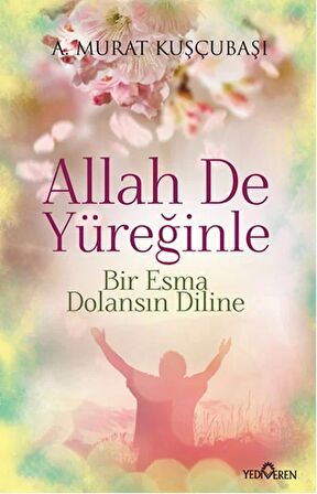 Allah De Yüreğinle