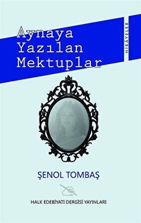 Aynaya Yazılan Mektuplar / Şenol Tombaş