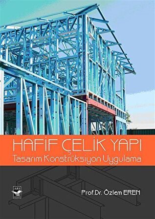 Hafif Çelik Yapı & Tasarım Konstrüksiyon Uygulama / Prof. Dr. Özlem Eren