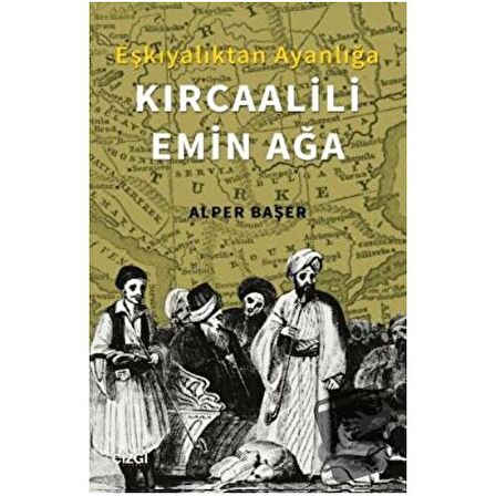 Eşkıyalıktan Ayanlığa: Kırcaalili Emin Ağa