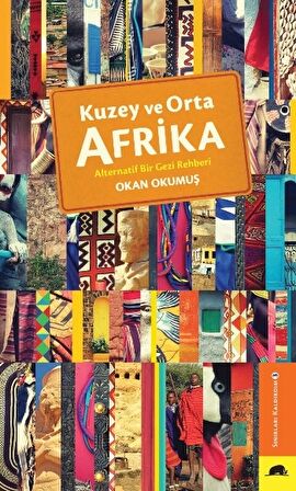 Kuzey ve Orta Afrika - Alternatif Bir Gezi Rehberi