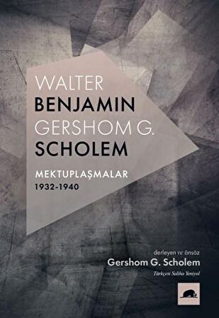 Walter Benjamin - Gershom G. Scholem Mektuplaşmalar 1932-1940